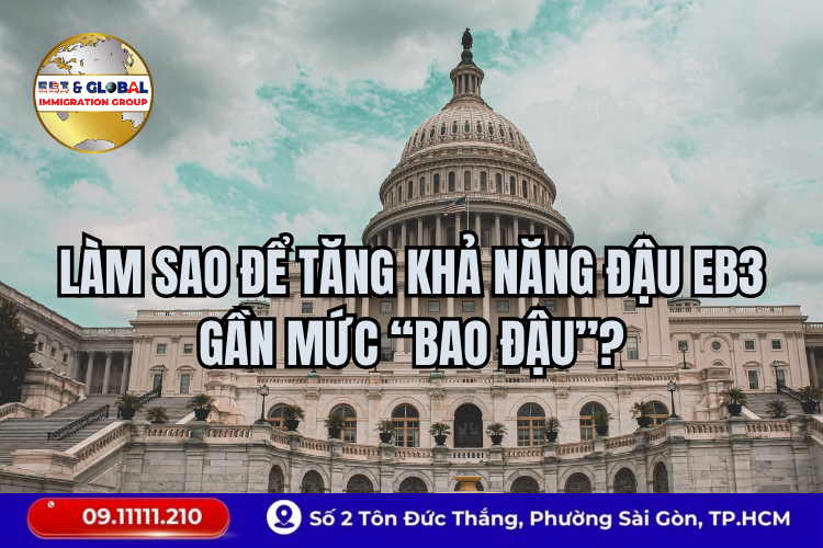 Làm sao để tăng khả năng đậu EB3 gần mức “bao đậu”?